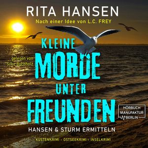 Kleine Morde unter Freunden - Hansen & Sturm ermitteln - Küstenkrimi - Ostseekrimi - Inselkrimi, Band 2 (ungekürzt), Rita Hansen