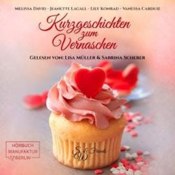 Kurzgeschichten zum Vernaschen (ungekürzt) audiobook, Jeanette Lagall, Lily Konrad, Melissa David, Vanessa Carduie