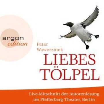 Liebestölpel (Autorenlesung) audiobook, Peter Wawerzinek