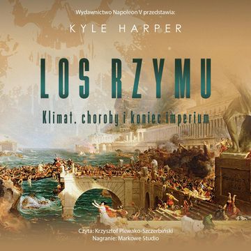 Los Rzymu. Klimat, choroby i koniec imperium audiobook, Kyle Harper