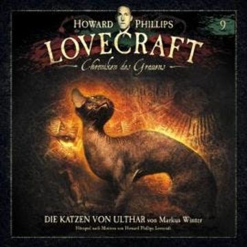 Lovecraft - Chroniken des Grauens, Akte 9: Die Katzen von Ulthar audiobook, Markus Winter