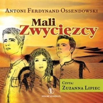 Mali Zwycięzcy audiobook, Antoni Ferdynand Ossendowski