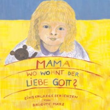 Mama, wo wohnt der liebe Gott audiobook, Brigitte März