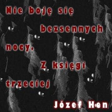 Nie boję się bezsennych nocy. Z księgi trzeciej audiobook, Józef Hen