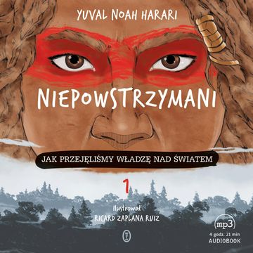 Niepowstrzymani. Tom 1. Jak przejęliśmy władzę nad światem audiobook, Yuval Noah Harari