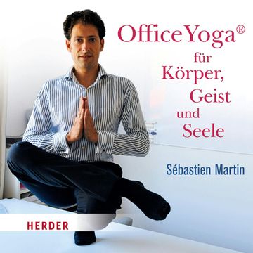 OfficeYoga für Körper, Geist und Seele audiobook, Sébastien Martin