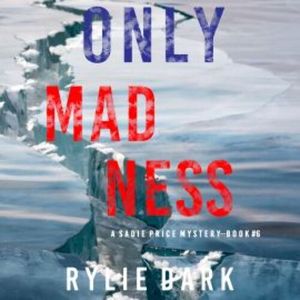 Only Madness (A Sadie Price FBI Suspense Thriller—Book 6), Rylie Dark