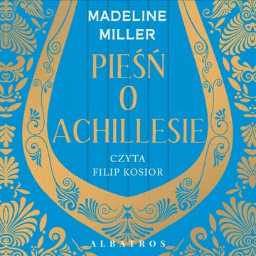 Pieśń o Achillesie audiobook, Madeline Miller