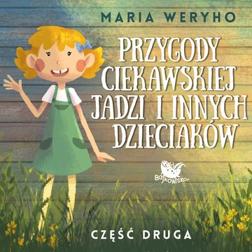 Przygody ciekawskiej Jadzi i innych dzieciaków. Część.2, Maria Weryho