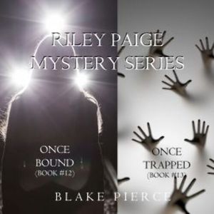 Riley Paige Mystery Bundle: Once Bound (#12) and Once Trapped (#13), Blake Pierce