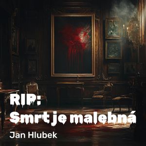 RIP: Smrt je malebná, Jan Hlubek