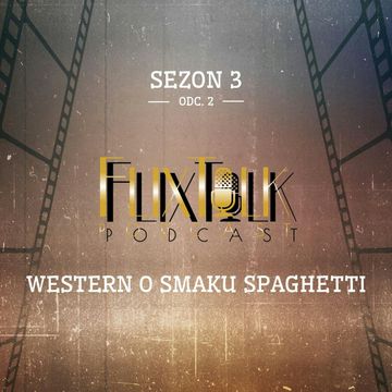 S03E02 - Western o smaku spaghetti audiobook, #FlixTalk - podcast filmowy
