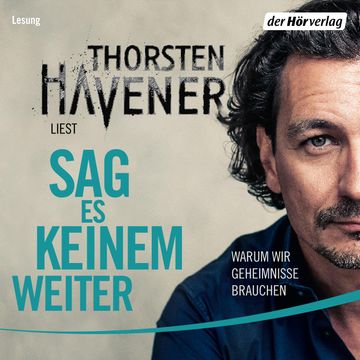 Sag es keinem weiter - Warum wir Geheimnisse brauchen audiobook, Thorsten Havener
