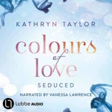 Seduced - Colours of Love, Part 4 (Unabridged) audiobook, Kathryn Taylor