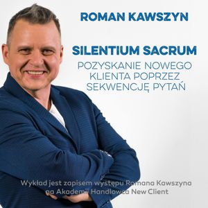 Silentium Sacrum. Przejęcie klienta przez sekwencję pytań, Roman Kawszyn