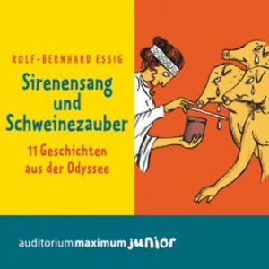 Sirenensang und Schweinezauber (Ungekürzt), Rolf-Bernhard Essig