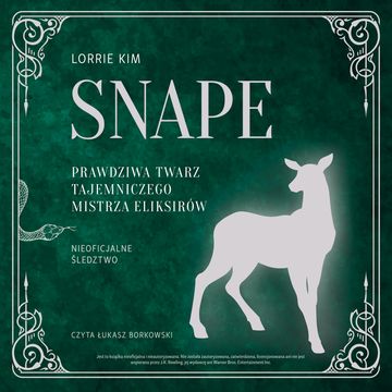 Snape. Prawdziwa twarz tajemniczego mistrza eliksirów audiobook, Lorrie Kim