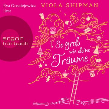 So groß wie deine Träume audiobook, Viola Shipman