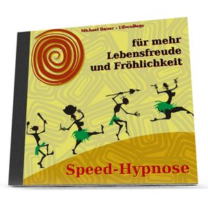 Speed-Hypnose für mehr Lebensfreude und Fröhlichkeit, Michael Bauer