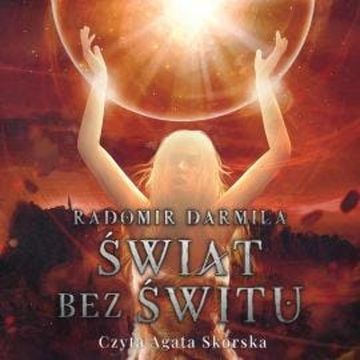 Świat bez świtu audiobook, Radomir Darmiła