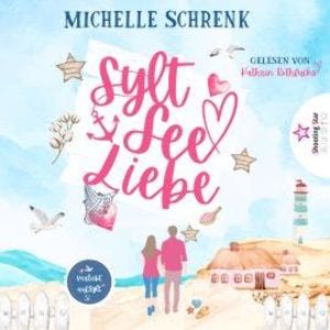 SyltSeeLiebe - Verliebt auf Sylt, Band 1 (ungekürzt), Michelle Schrenk