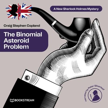 The Binomial Asteroid Problem - A New Sherlock Holmes Mystery, Episode 26 (Unabridged) audiobook, Craig Stephen Copland, Sir Arthur Conan Doyle