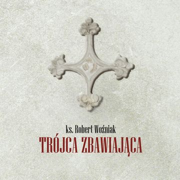 Trójca zbawiająca audiobook, ks.Robert Woźniak