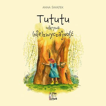 Tututu odkrywa (nie)zwyczajność audiobook, Anna Świątek