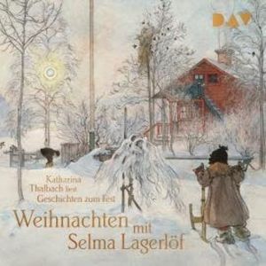 Weihnachten mit Selma Lagerlöf. Geschichten zum Fest (Ungekürzt), Selma Lagerlöf
