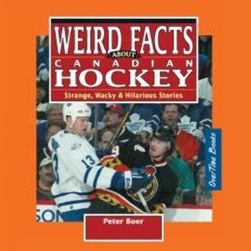 Weird Facts about Canadian Hockey - Strange, Wacky & Hilarious Stories (Unabridged) audiobook, Peter Boer
