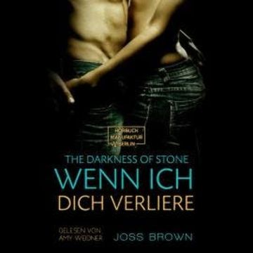 Wenn ich dich verliere - The Darkness of Stone, Band 2 (ungekürzt) audiobook, Joss Brown