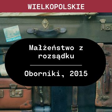 Wielkopolskie: Małżeństwo z rozsądku (Oborniki, 2015) audiobook, Aleksandra Orłowska