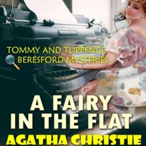 A Fairy in the Flat. Tommy and Tuppence Beresford Mysteries, Agatha Christie