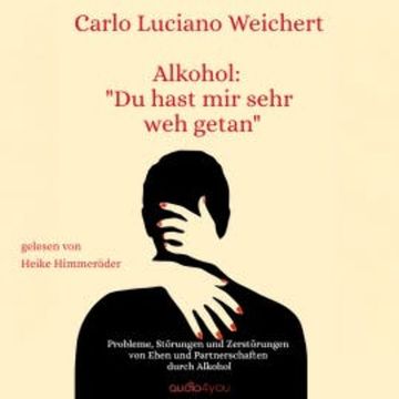 Alkohol du hast mir sehr weh getan audiobook, Carlo Weichert