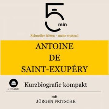 Antoine de Saint-Exupéry: Kurzbiografie kompakt audiobook, 5 Minuten