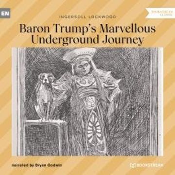 Baron Trump's Marvellous Underground Journey (Unabridged) audiobook, Ingersoll Lockwood