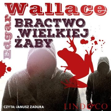 Bractwo Wielkiej Żaby. Klasyka angielskiego kryminału. Tom 3 audiobook, Edgar Wallace