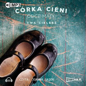 Córka cieni. Obce matki, Ewa Cielesz