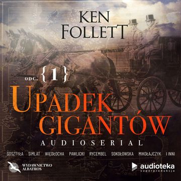 Upadek gigantów. Odcinek 1. Czerwiec 1911 - styczeń 1914 audiobook, Ken Follett