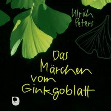 Das Märchen vom Ginkgoblatt audiobook, Ulrich Peters