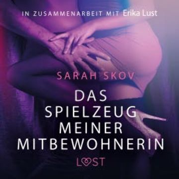 Das Spielzeug meiner Mitbewohnerin: Erotische Novelle (Ungekürzt) audiobook, Sarah Skov