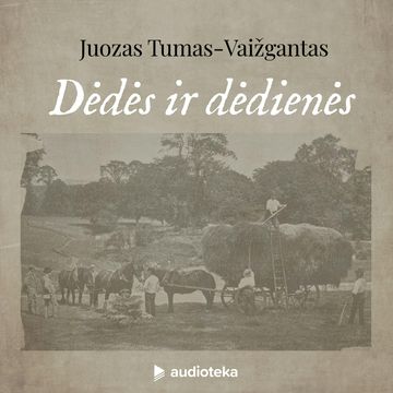 DĖDĖS IR DĖDIENĖS audiobook, Juozas Tumas - Vaižgantas