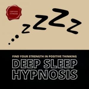 Deep Sleep Hypnosis: Find Your Strength In Positive Thinking, Center For Hypnotherapy