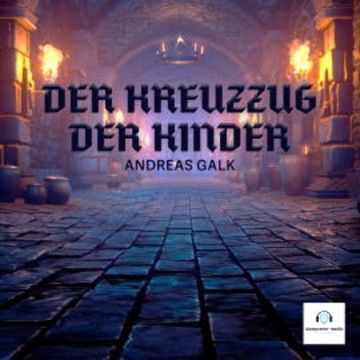 Der Kreuzzug der Kinder audiobook, Andreas Galk