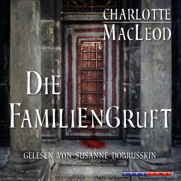 Die Familiengruft audiobook, Charlotte MacLeod