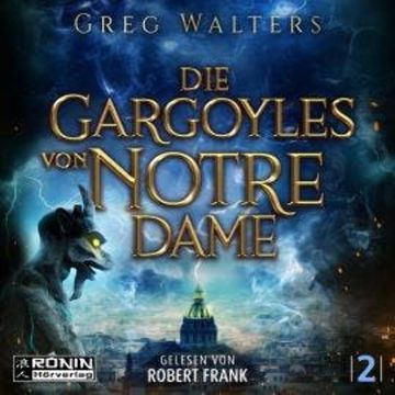 Die Gargoyles von Notre Dame - Die Gargoyles von Notre Dame, Band 2 (ungekürzt) audiobook, Greg Walters