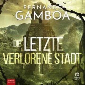 Die letzte verlorene Stadt audiobook, Fernando Gamboa