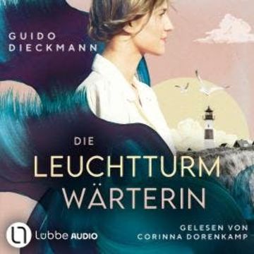 Die Leuchtturmwärterin (ungekürzt) audiobook, Guido Dieckmann