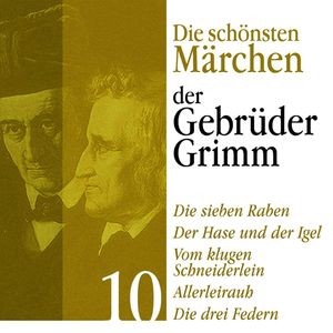 Die sieben Raben: Die schönsten Märchen der Gebrüder Grimm 10, Gebrüder Grimm