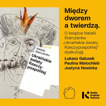 Dyskusja – Natalia Starczenko, Ukraińskie światy Rzeczypospolitej 02 audiobook, Międzynarodowe Centrum Kultury